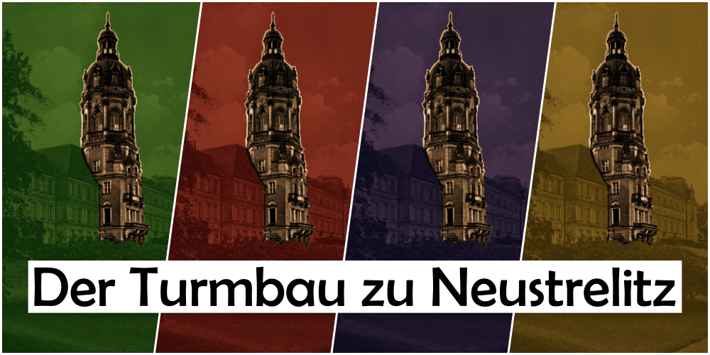 Der Turmbau zu Neustrelitz – teilweiser Wiederaufbau des verlorenen Schloss